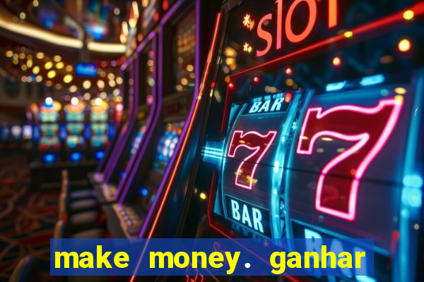 make money. ganhar dinheiro jogando